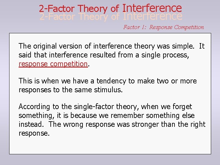 2 -Factor Theory of Interference Factor 1: Response Competition The original version of interference