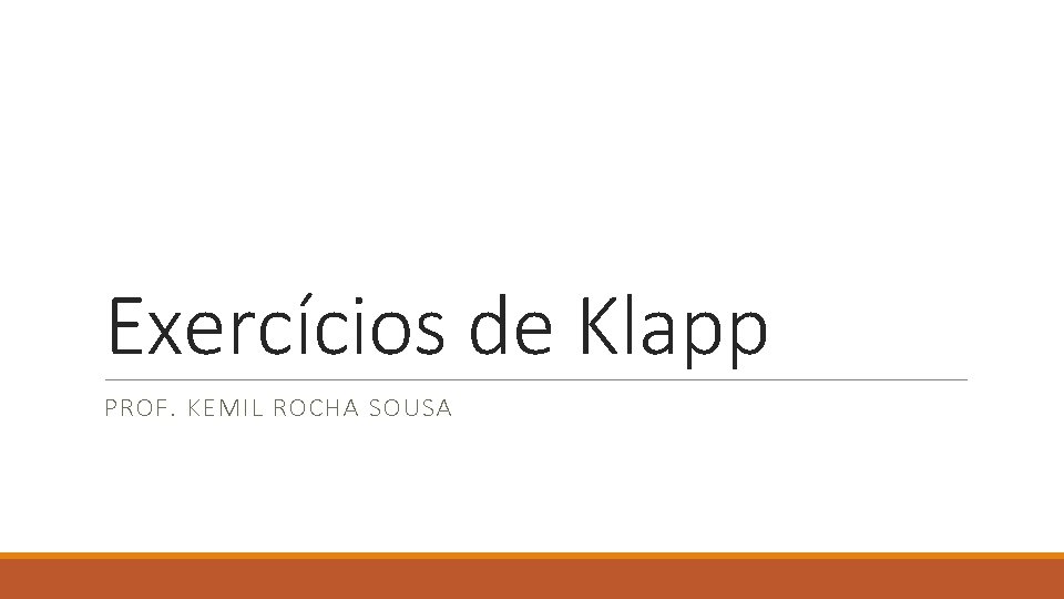 Exercícios de Klapp PROF. KEMIL ROCHA SOUSA 