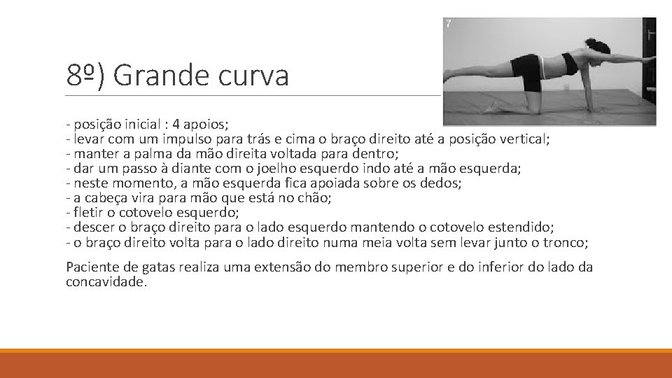 8º) Grande curva - posição inicial : 4 apoios; - levar com um impulso