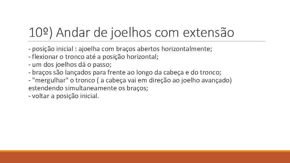 10º) Andar de joelhos com extensão - posição inicial : ajoelha com braços abertos