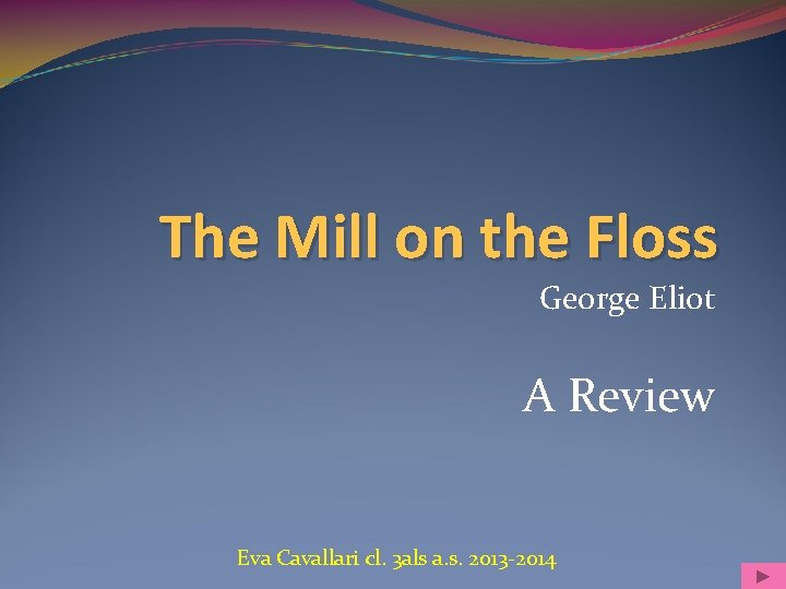 The Mill on the Floss George Eliot A Review Eva Cavallari cl. 3 als