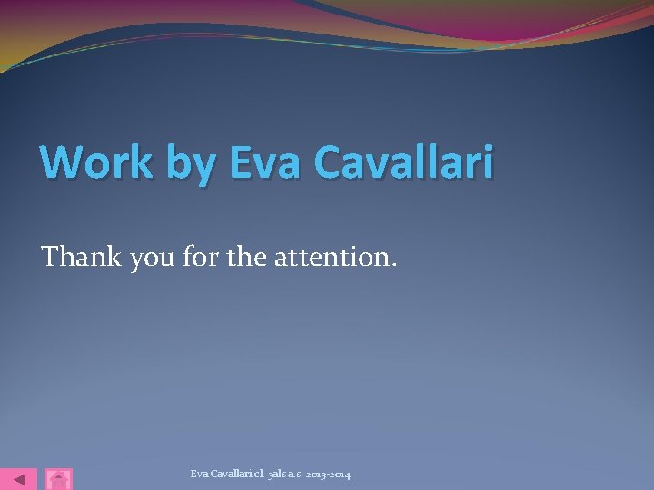 Work by Eva Cavallari Thank you for the attention. Eva Cavallari cl. 3 als