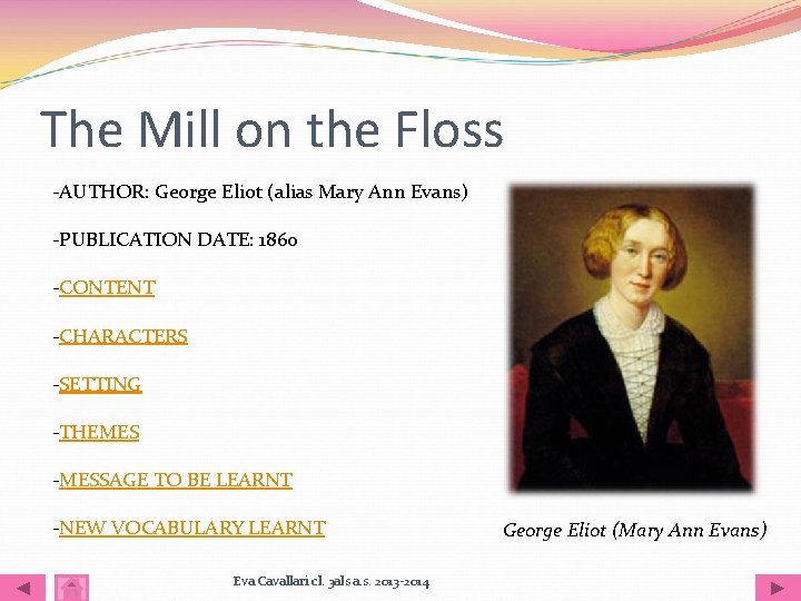 The Mill on the Floss -AUTHOR: George Eliot (alias Mary Ann Evans) -PUBLICATION DATE: