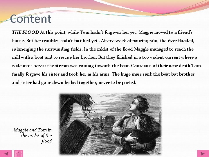 Content THE FLOOD At this point, while Tom hadn’t forgiven her yet, Maggie moved