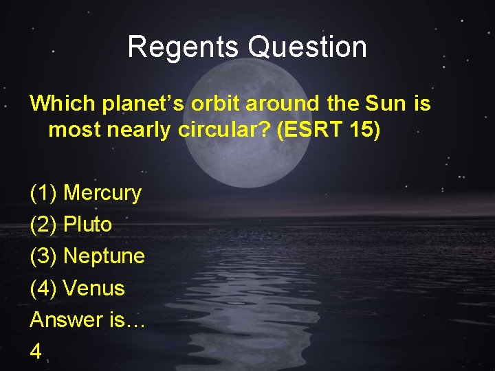 Regents Question Which planet’s orbit around the Sun is most nearly circular? (ESRT 15)
