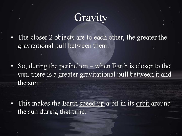 Gravity • The closer 2 objects are to each other, the greater the gravitational