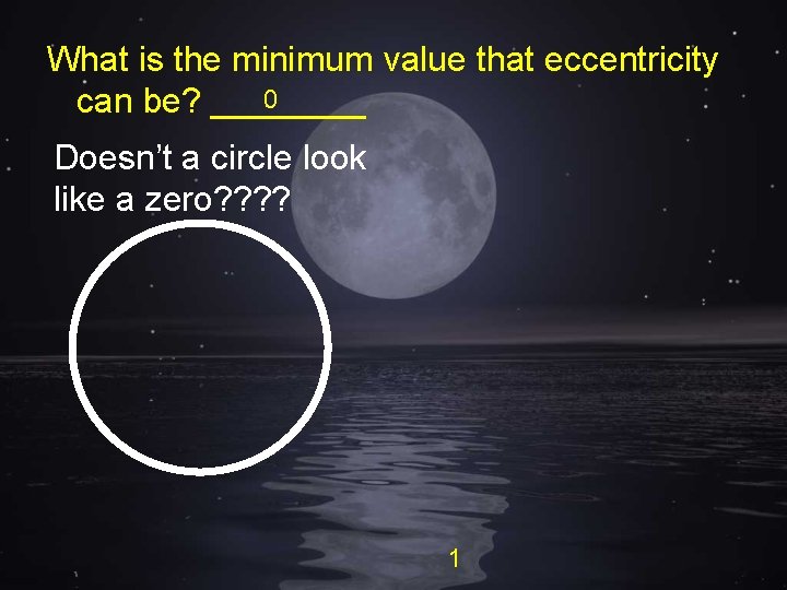 What is the minimum value that eccentricity 0 can be? ____ Doesn’t a circle