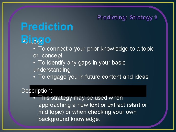 Prediction Bingo Purpose: Predicting: Strategy 3 • To connect a your prior knowledge to