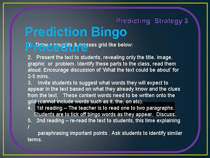 Predicting: Strategy 3 Prediction Bingo 1. Draw a noughts & crosses grid like below: