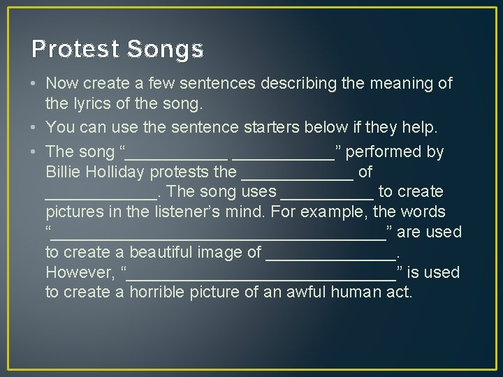 Protest Songs • Now create a few sentences describing the meaning of the lyrics