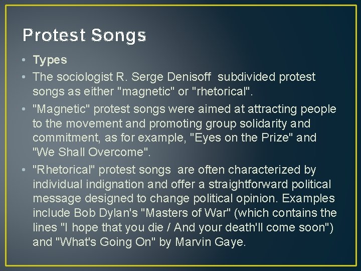 Protest Songs • Types • The sociologist R. Serge Denisoff subdivided protest songs as