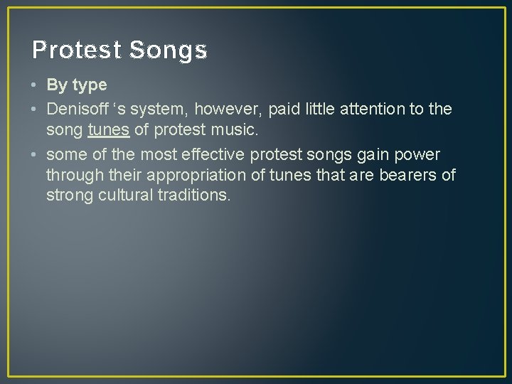 Protest Songs • By type • Denisoff ‘s system, however, paid little attention to
