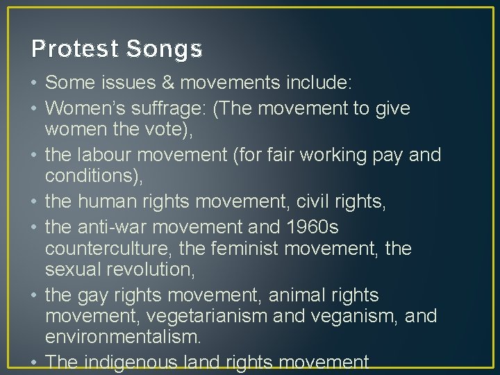 Protest Songs • Some issues & movements include: • Women’s suffrage: (The movement to