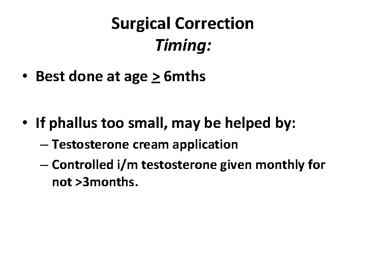 Surgical Correction Timing: • Best done at age > 6 mths • If phallus