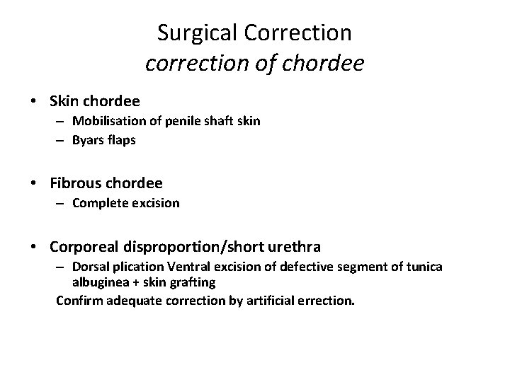Surgical Correction correction of chordee • Skin chordee – Mobilisation of penile shaft skin