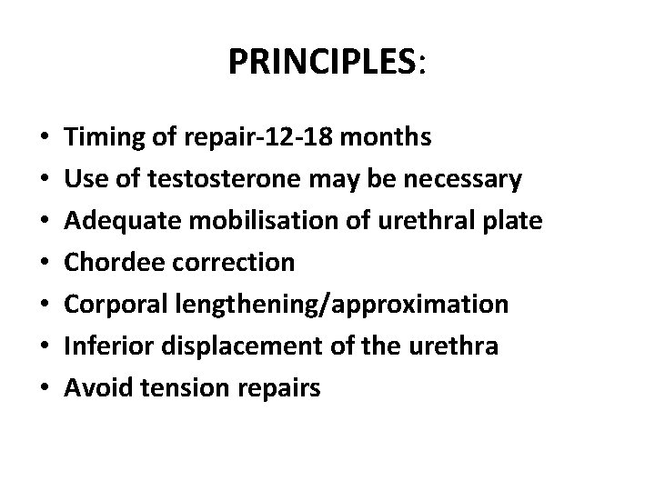 PRINCIPLES: • • Timing of repair-12 -18 months Use of testosterone may be necessary