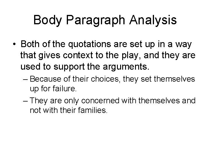 Body Paragraph Analysis • Both of the quotations are set up in a way