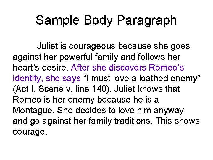 Sample Body Paragraph Juliet is courageous because she goes against her powerful family and