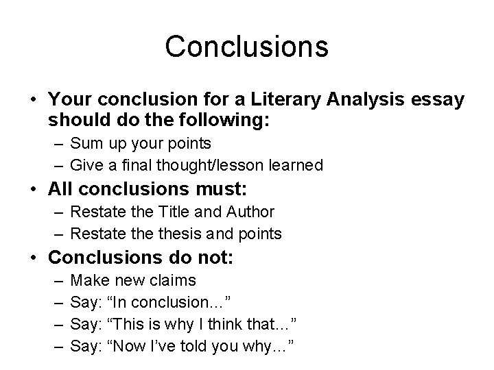 Conclusions • Your conclusion for a Literary Analysis essay should do the following: –