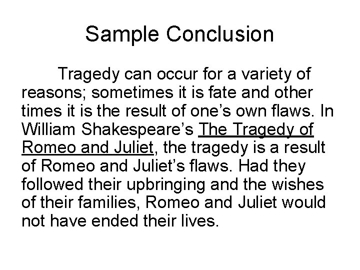 Sample Conclusion Tragedy can occur for a variety of reasons; sometimes it is fate
