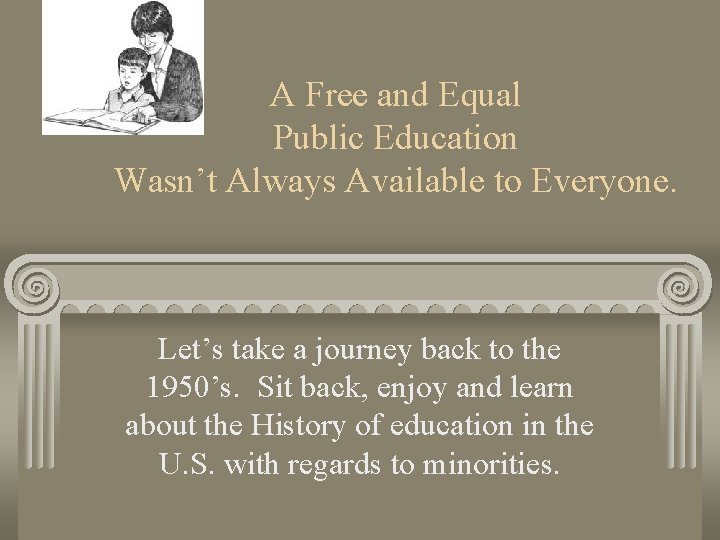 A Free and Equal Public Education Wasn’t Always Available to Everyone. Let’s take a