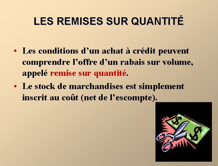 LES REMISES SUR QUANTITÉ • Les conditions d’un achat à crédit peuvent comprendre l’offre