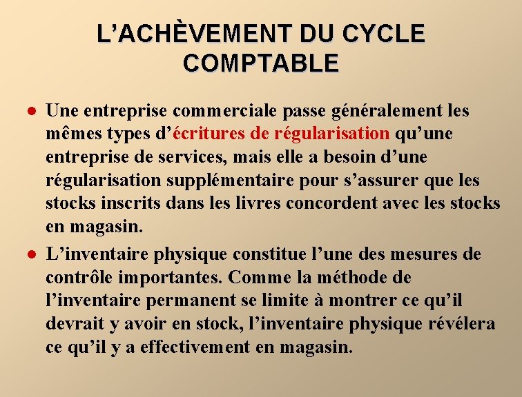 L’ACHÈVEMENT DU CYCLE COMPTABLE l l Une entreprise commerciale passe généralement les mêmes types