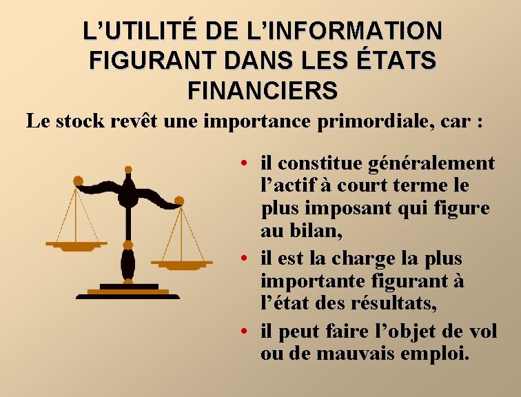 L’UTILITÉ DE L’INFORMATION FIGURANT DANS LES ÉTATS FINANCIERS Le stock revêt une importance primordiale,