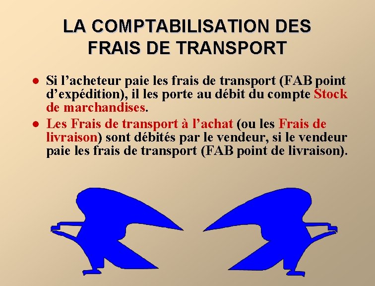 LA COMPTABILISATION DES FRAIS DE TRANSPORT l l Si l’acheteur paie les frais de