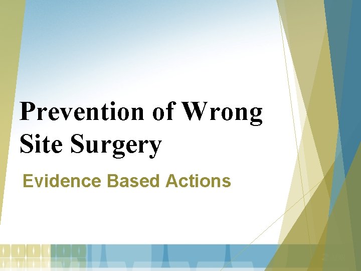 Prevention of Wrong Site Surgery Evidence Based Actions 
