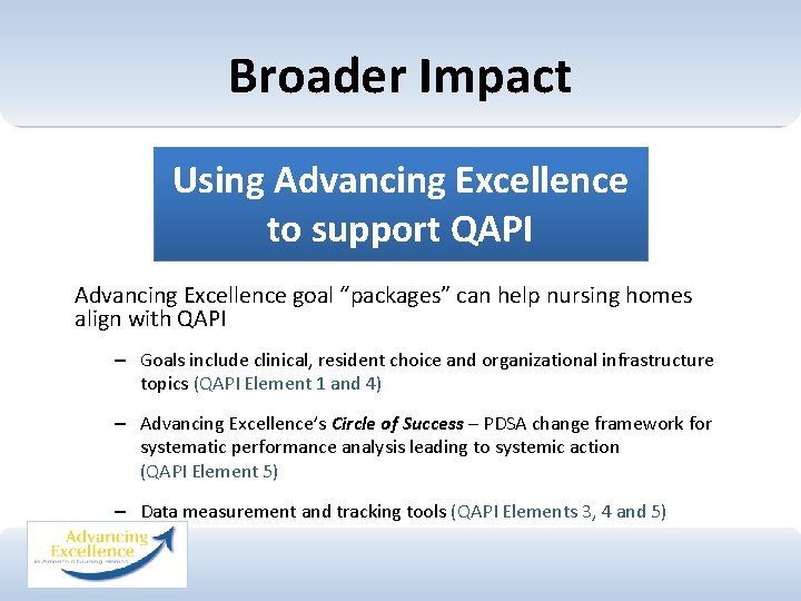 Broader Impact Using Advancing Excellence to support QAPI Advancing Excellence goal “packages” can help