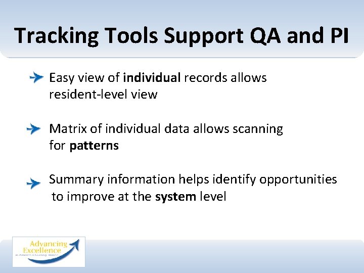 Tracking Tools Support QA and PI Easy view of individual records allows resident-level view