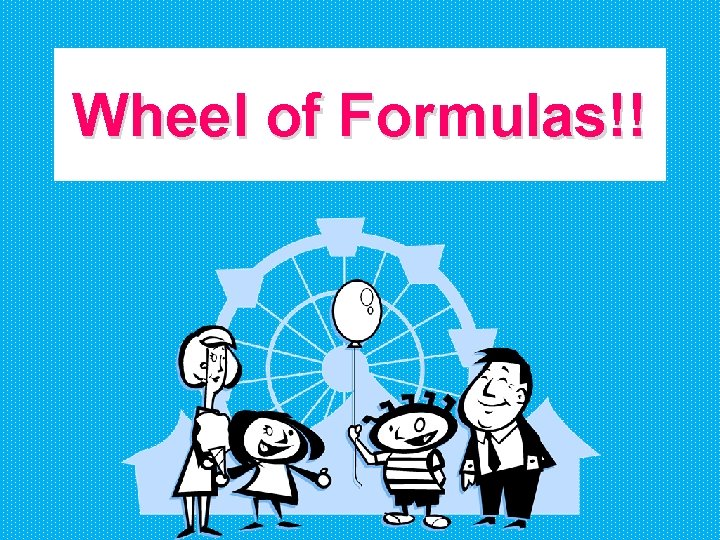 Wheel of Formulas!! 