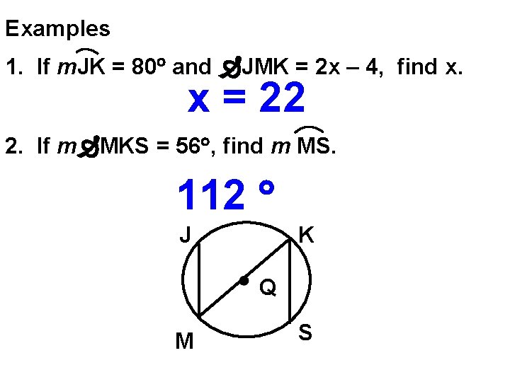 Examples 1. If m. JK = 80 and JMK = 2 x – 4,
