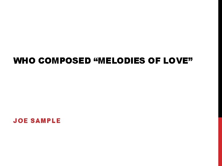 WHO COMPOSED “MELODIES OF LOVE” JOE SAMPLE 