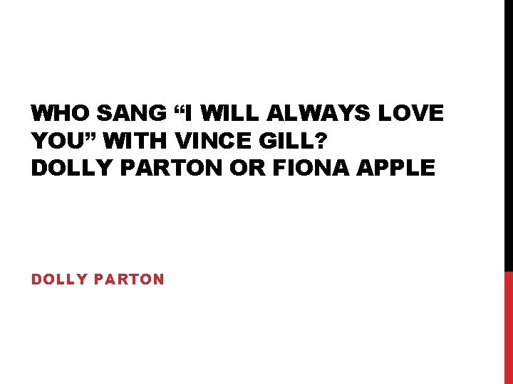 WHO SANG “I WILL ALWAYS LOVE YOU” WITH VINCE GILL? DOLLY PARTON OR FIONA