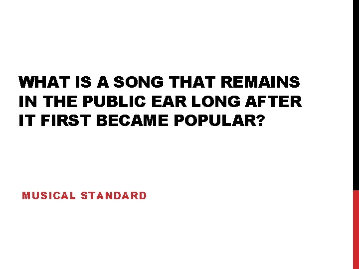WHAT IS A SONG THAT REMAINS IN THE PUBLIC EAR LONG AFTER IT FIRST