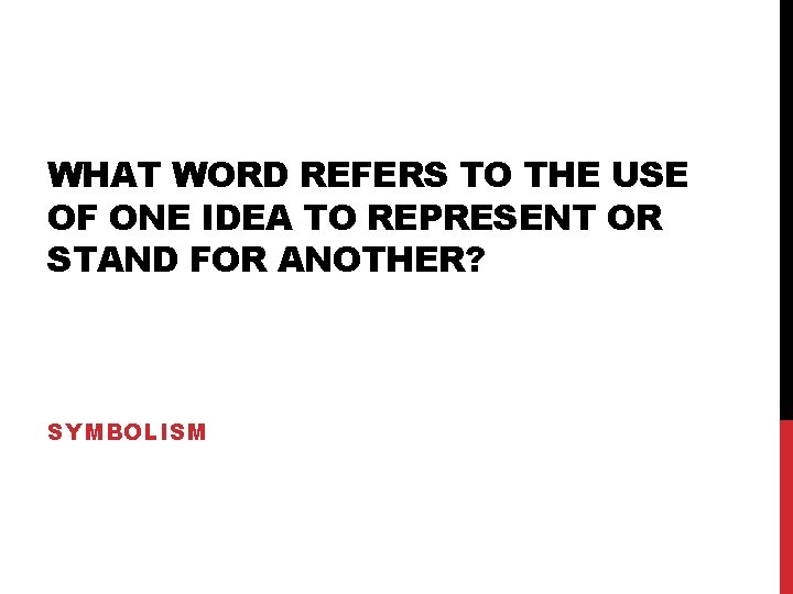 WHAT WORD REFERS TO THE USE OF ONE IDEA TO REPRESENT OR STAND FOR