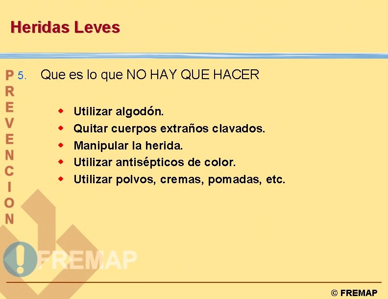 Heridas Leves 5. Que es lo que NO HAY QUE HACER w w w