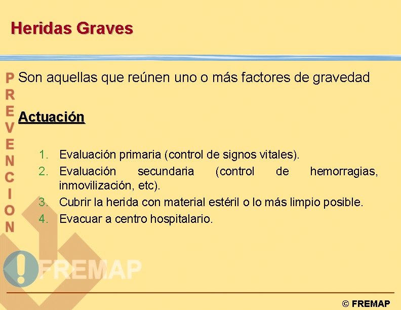 Heridas Graves Son aquellas que reúnen uno o más factores de gravedad Actuación 1.