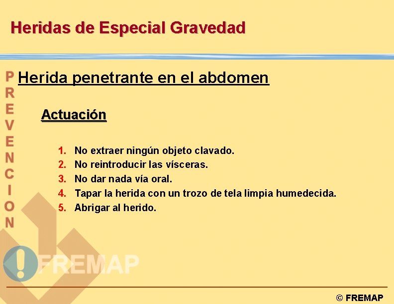 Heridas de Especial Gravedad Herida penetrante en el abdomen Actuación 1. 2. 3. 4.