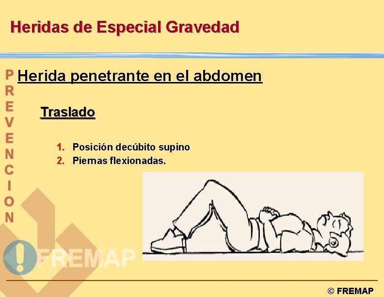 Heridas de Especial Gravedad Herida penetrante en el abdomen Traslado 1. Posición decúbito supino