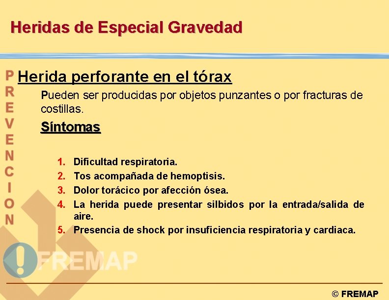 Heridas de Especial Gravedad Herida perforante en el tórax Pueden ser producidas por objetos