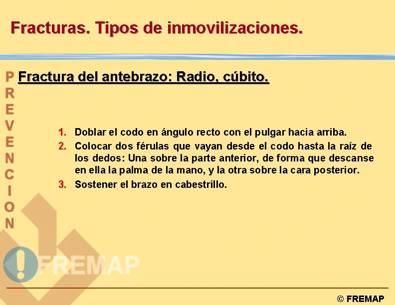 Fracturas. Tipos de inmovilizaciones. Fractura del antebrazo: Radio, cúbito. 1. Doblar el codo en