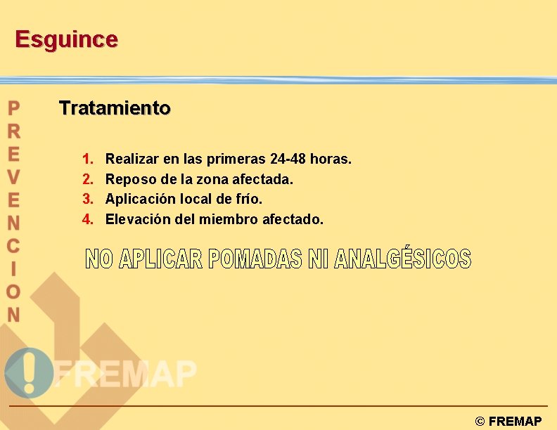 Esguince Tratamiento 1. 2. 3. 4. Realizar en las primeras 24 -48 horas. Reposo