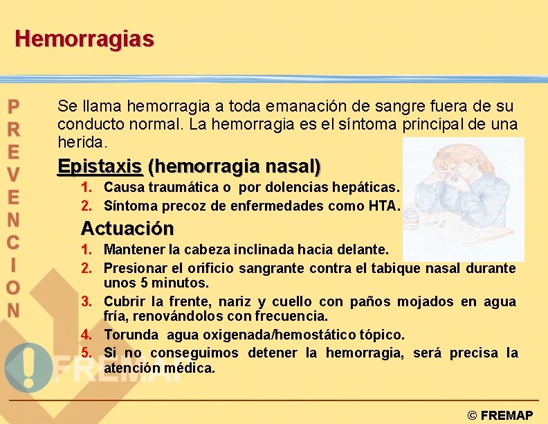 Hemorragias Se llama hemorragia a toda emanación de sangre fuera de su conducto normal.