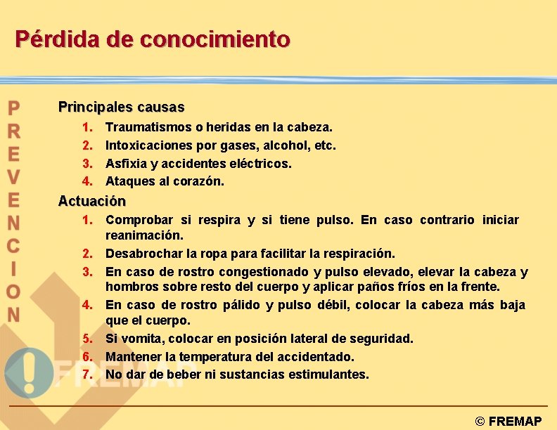 Pérdida de conocimiento Principales causas 1. 2. 3. 4. Traumatismos o heridas en la