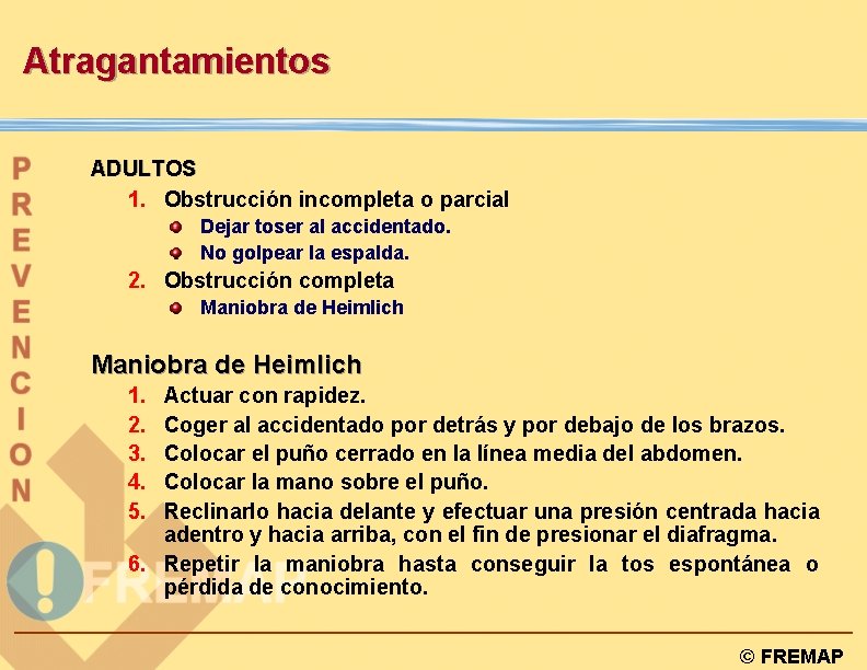 Atragantamientos ADULTOS 1. Obstrucción incompleta o parcial Dejar toser al accidentado. No golpear la