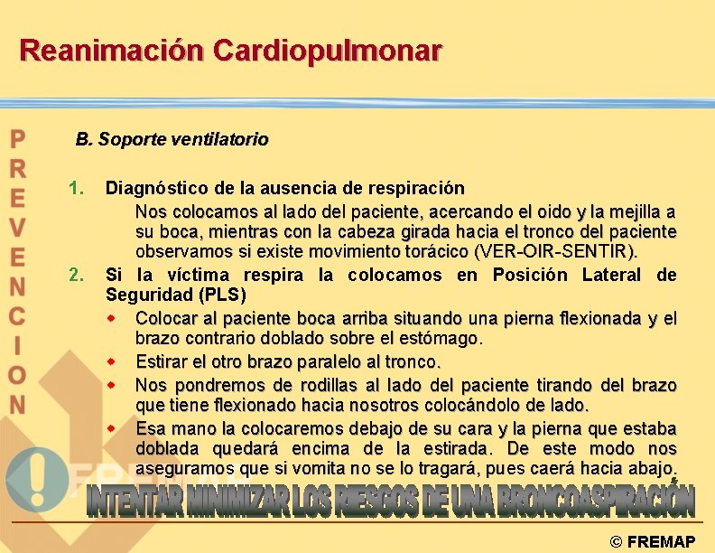 Reanimación Cardiopulmonar B. Soporte ventilatorio 1. 2. Diagnóstico de la ausencia de respiración Nos