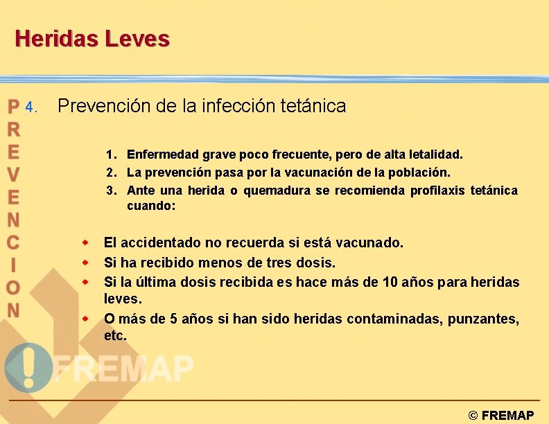 Heridas Leves 4. Prevención de la infección tetánica 1. Enfermedad grave poco frecuente, pero